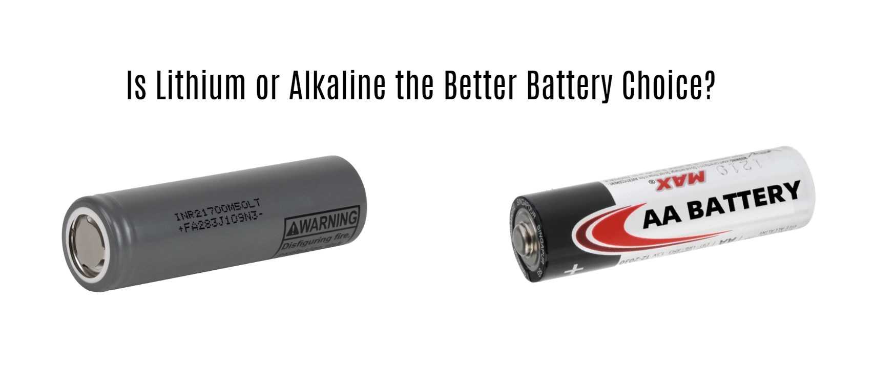 Is Lithium or Alkaline the Better Battery Choice?