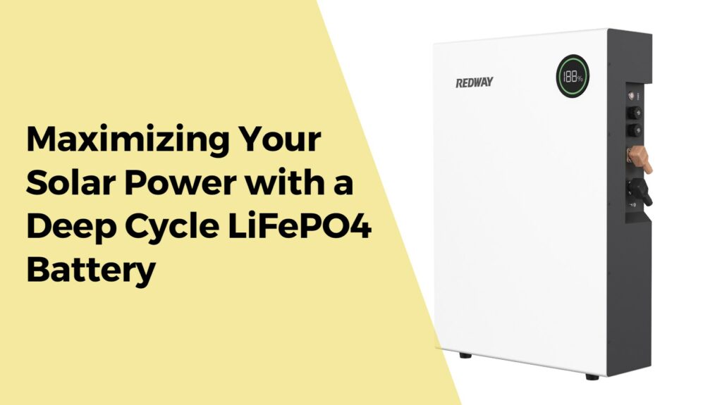 Maximizing Your Solar Power with a Deep Cycle LiFePO4 Battery. 5kwh 48v 100ah powerwall home ess lithium battery factory oem wall-mounted ip65
