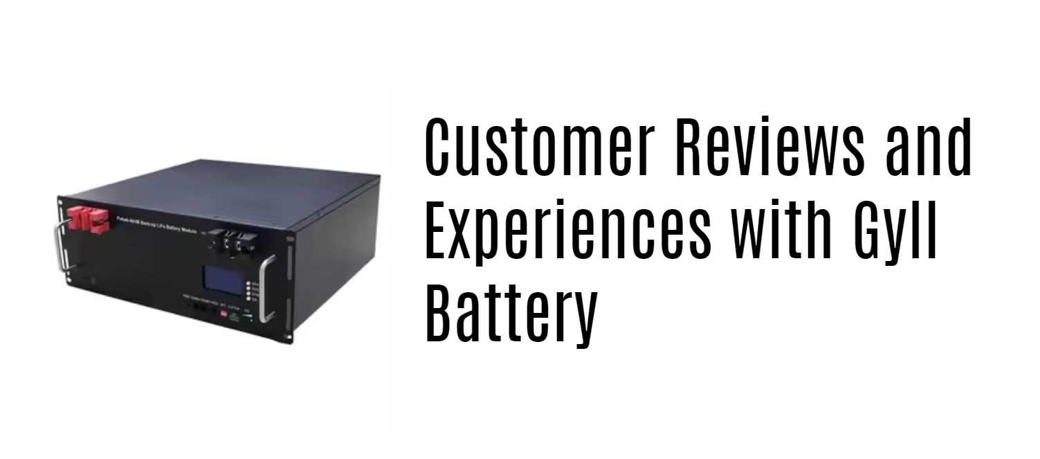 Customer Reviews and Experiences with Gyll Battery