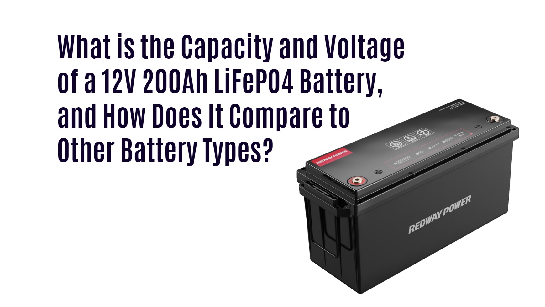 What is the Capacity and Voltage of a 12V 200Ah LiFePO4 Battery, and How Does It Compare to Other Battery Types?
