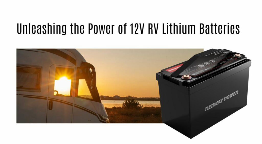Unleashing the Power of 12V RV Lithium Batteries. 12v 100ah rv battery factory manufacturer oem lifepo4 factory oem
