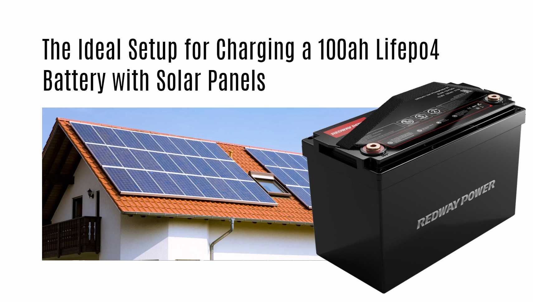 The Ideal Setup for Charging a 100ah Lifepo4 Battery with Solar Panels. 12v 100ah lithium battery factory oem app bluetooth