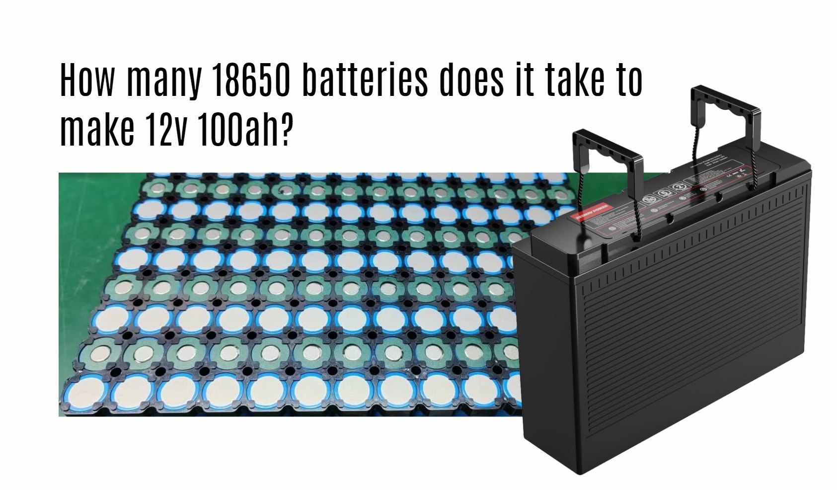 How many 18650 batteries does it take to make 12v 100ah? 12v 100ah 18650 cells lithium battery pack factory oem redway app