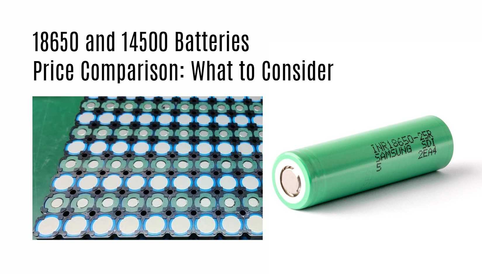 18650 and 14500 Batteries Price Comparison: What to Consider