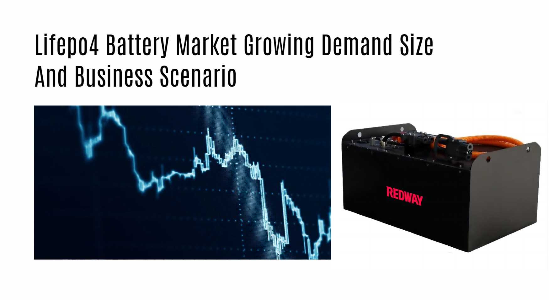 Lifepo4 Battery Market Growing Demand Size And Business Scenario. china top 1 forklift lithium battery manufacturer factory redway power