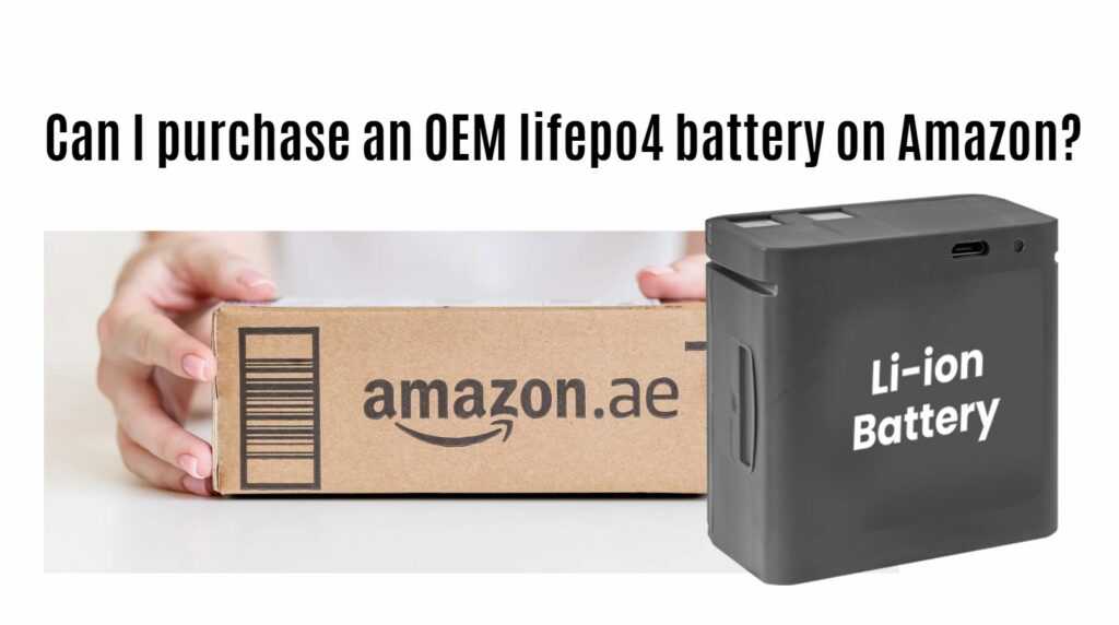 Can I purchase an OEM lifepo4 battery on Amazon?