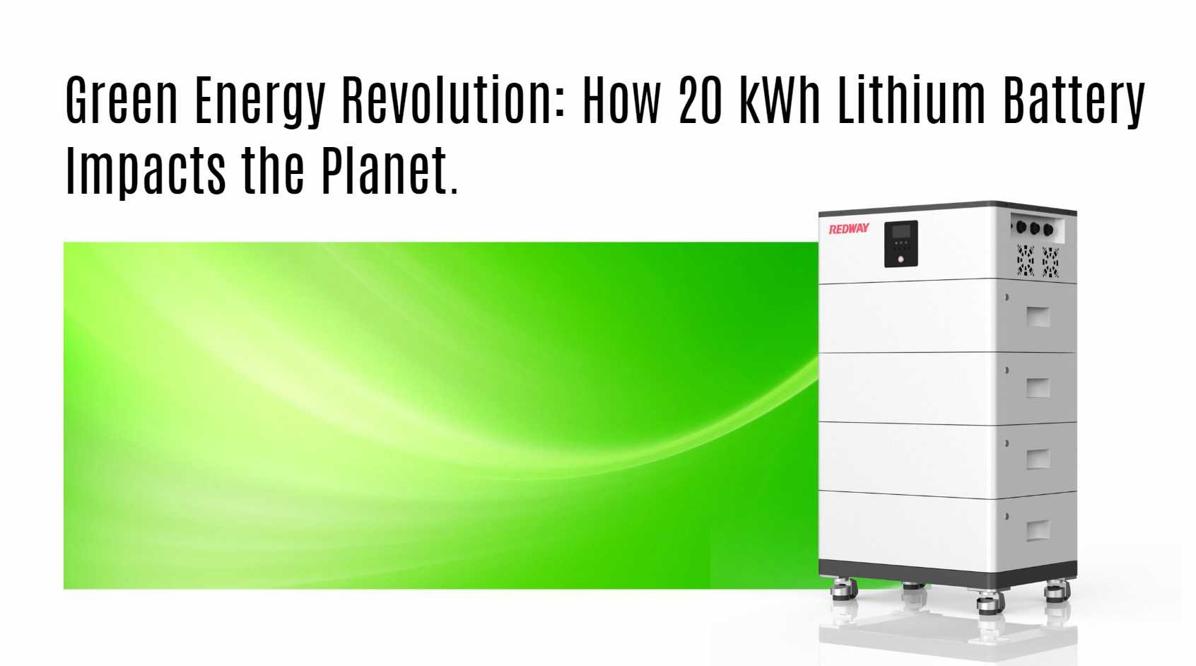 Green Energy Revolution: How 20 kWh Lithium Battery Impacts the Planet. powerall all in one home ess battery factory oem 20kwh 30kwh 10kwh 15kwh redway