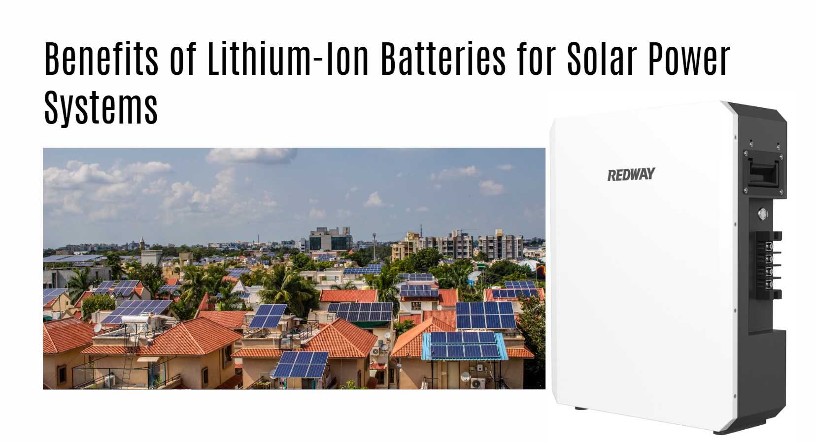 Benefits of Lithium-Ion Batteries for Solar Power Systems. 5kwh 48v 100ah powerwall home ess lithium battery factory oem