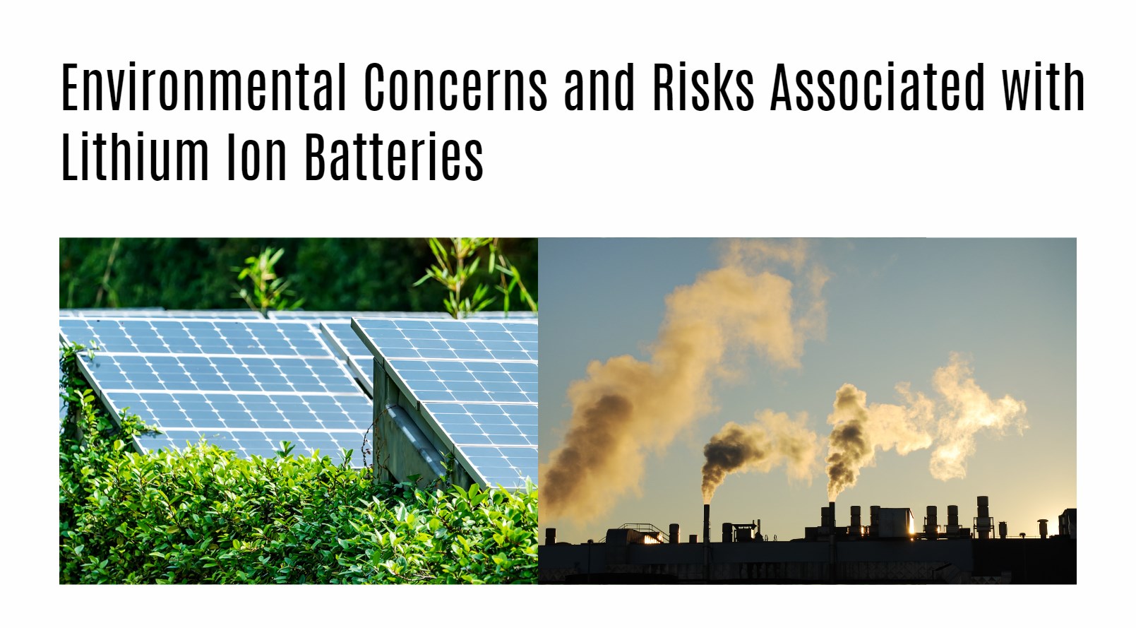 Environmental Concerns and Risks Associated with Lithium Ion Batteries. What Is The Problem With Lithium Ion Batteries For Solar