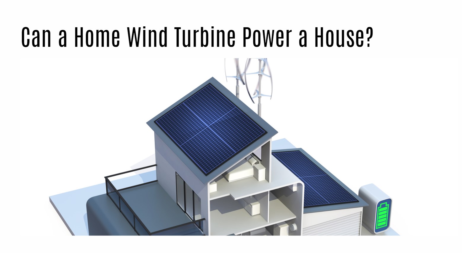 Can a Home Wind Turbine Power a House?