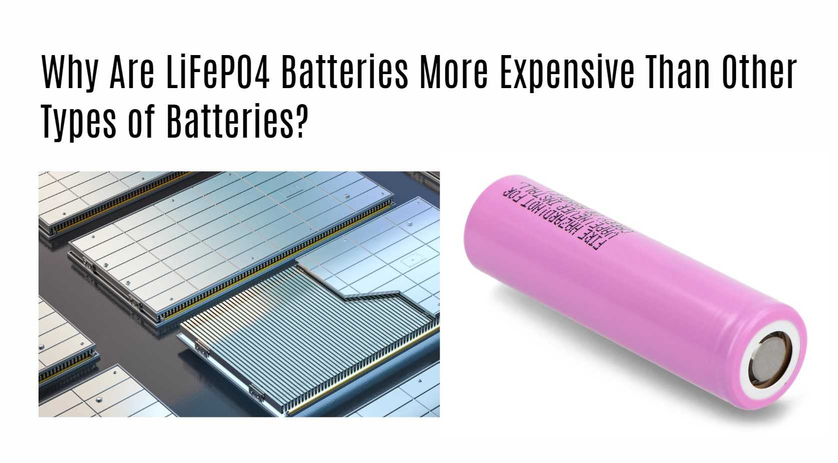 Why Are LiFePO4 Batteries More Expensive Than Other Types of Batteries?