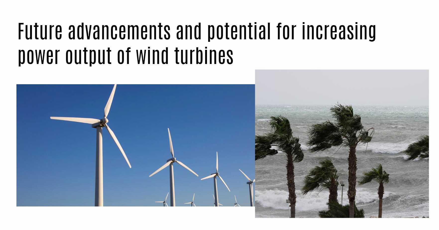 Future advancements and potential for increasing power output of wind turbines