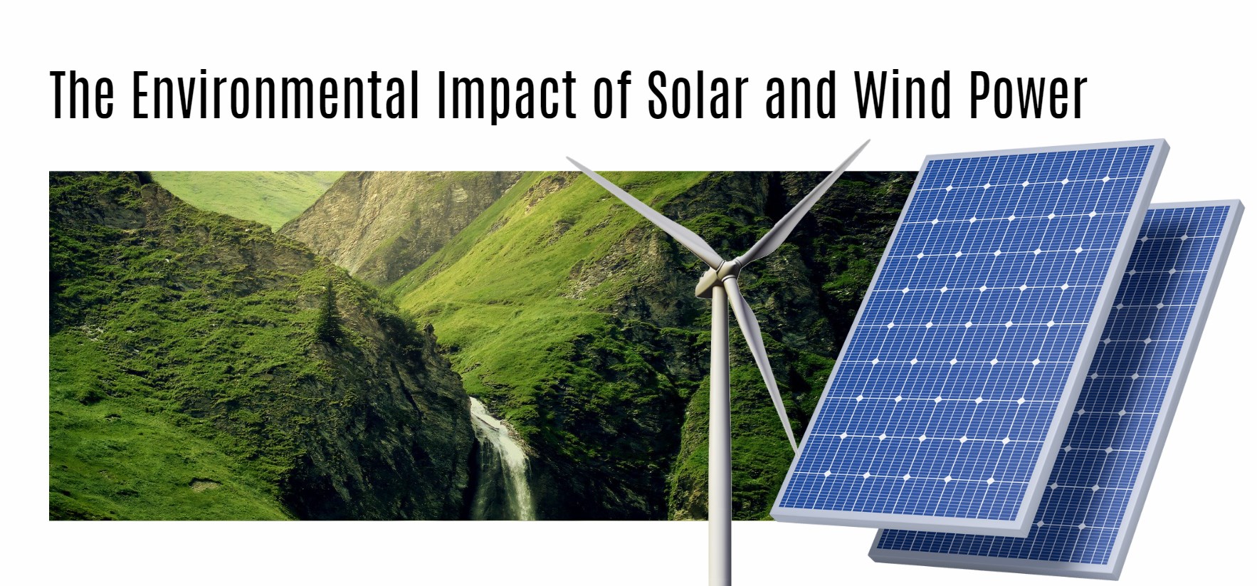 The Environmental Impact of Solar and Wind Power