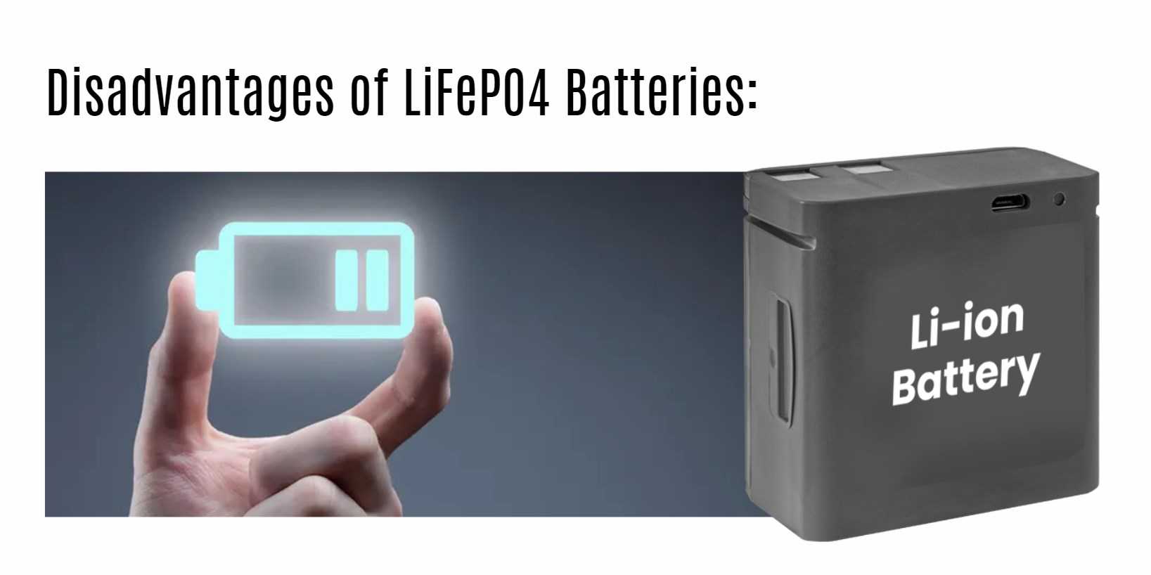 Disadvantages of LiFePO4 Batteries: