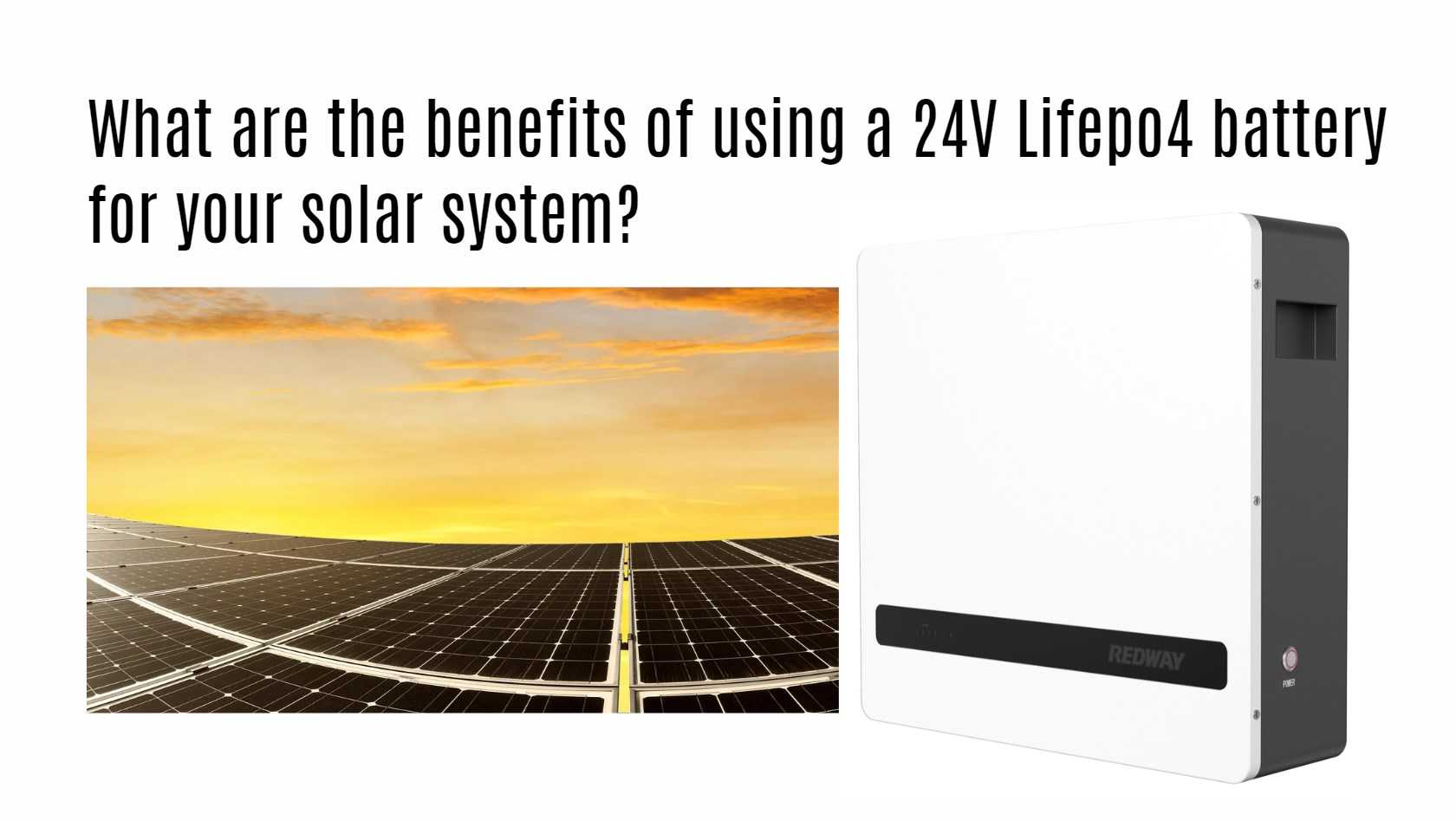 What are the benefits of using a 24V Lifepo4 battery for your solar system? 2.5kwh 24v 100ahhome ess battery factory oem