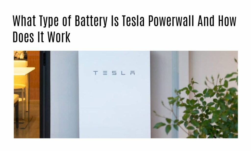 What Type of Battery Is Tesla Powerwall And How Does It Work