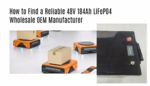 How to Find a Reliable 48V 184Ah LiFePO4 Wholesale OEM Manufacturer. 48v 180ah agv amr lithium battery factory manufacturer oem golf cart