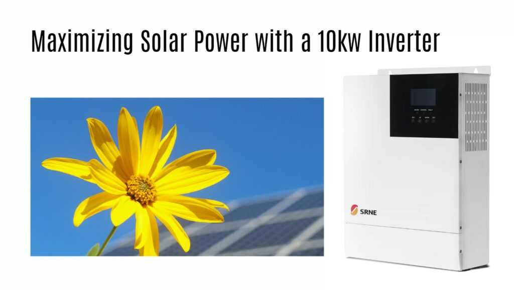 Maximizing Solar Power with a 10kw Inverter