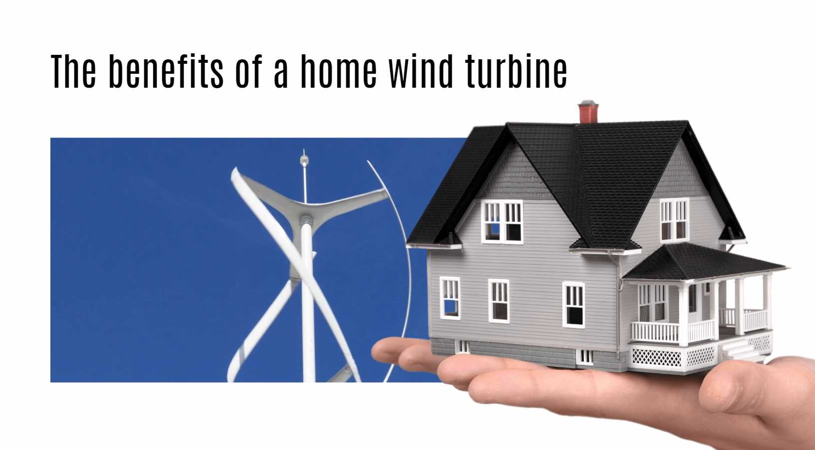 The benefits of a home wind turbine