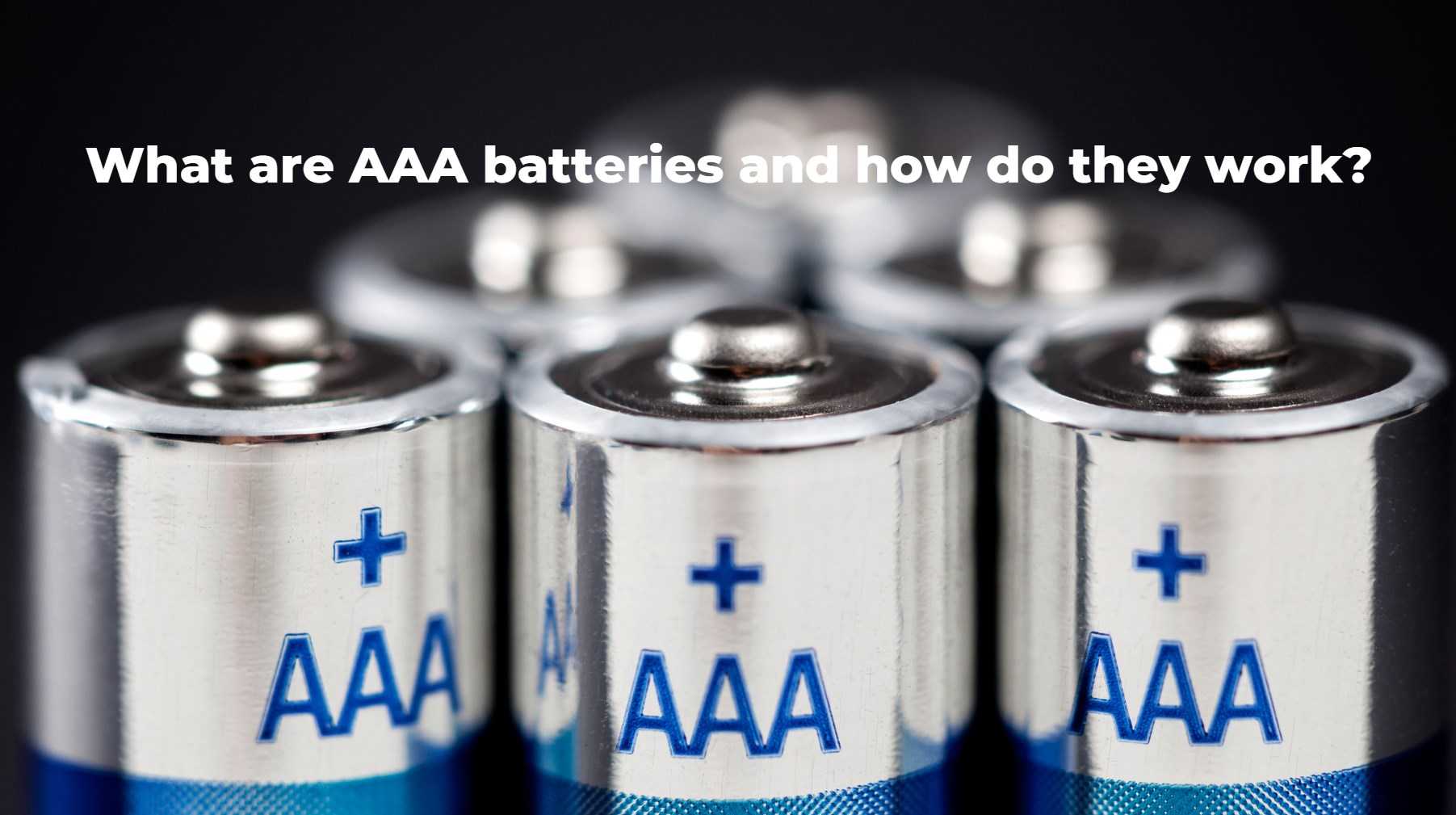 What are AAA batteries and how do they work?