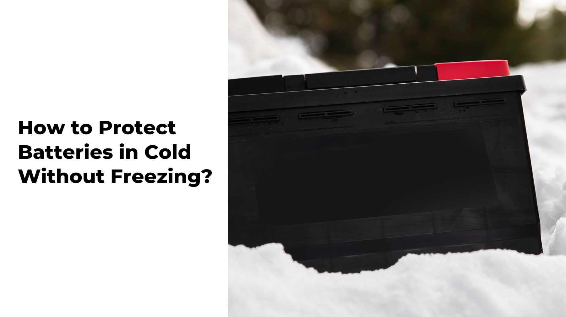 How to Protect Batteries in Cold Without Freezing?