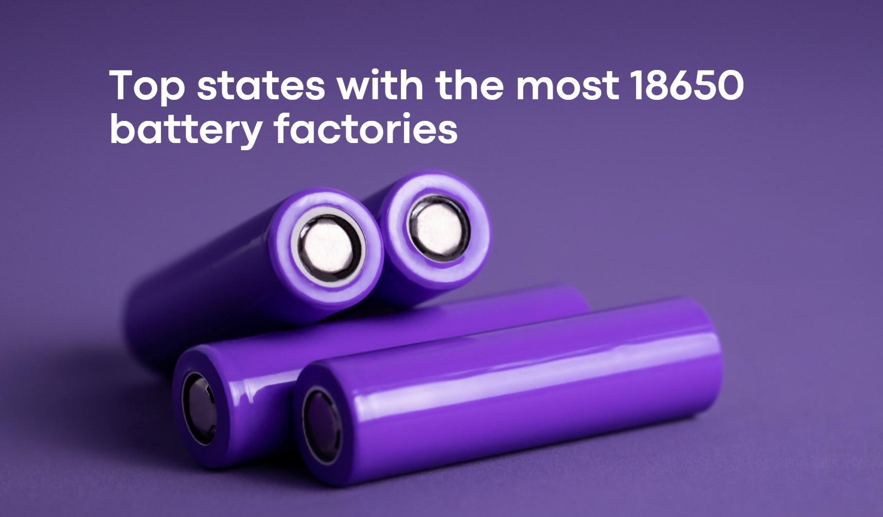 Top states with the most 18650 battery factories