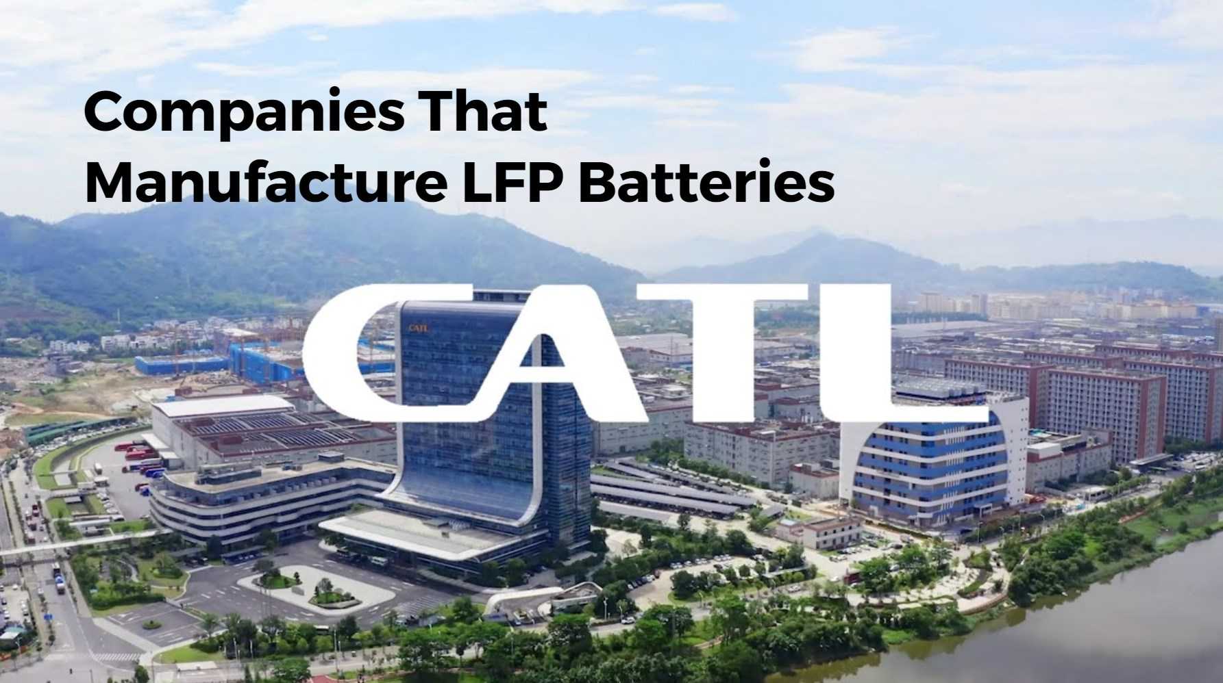 Companies That Manufacture LFP Batteries. catl, eve, fujian, china