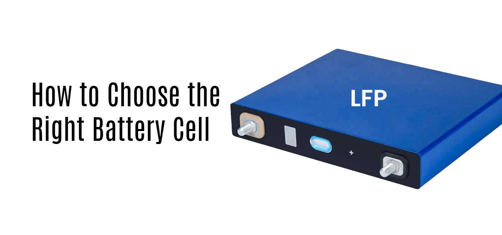 How to Choose the Right Battery Cell