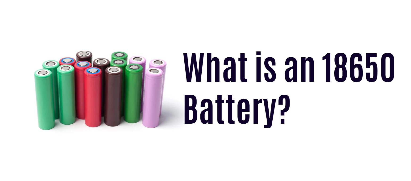 What is an 18650 Battery?
