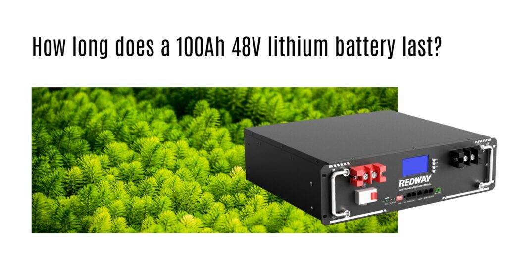 How long does a 100ah 48v lithium battery last? server rack battery factory oem manufacturer 48v 100ah