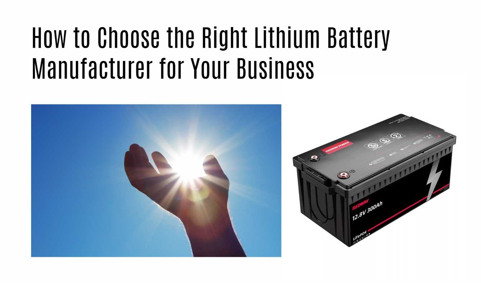 How to Choose the Right Lithium Battery Manufacturer for Your Business. 12v 300ah lithium battery factory oem rv marine