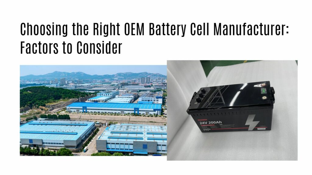 Choosing the Right OEM Battery Cell Manufacturer: Factors to Consider. 24v 200ah lifepo4 battery factory oem