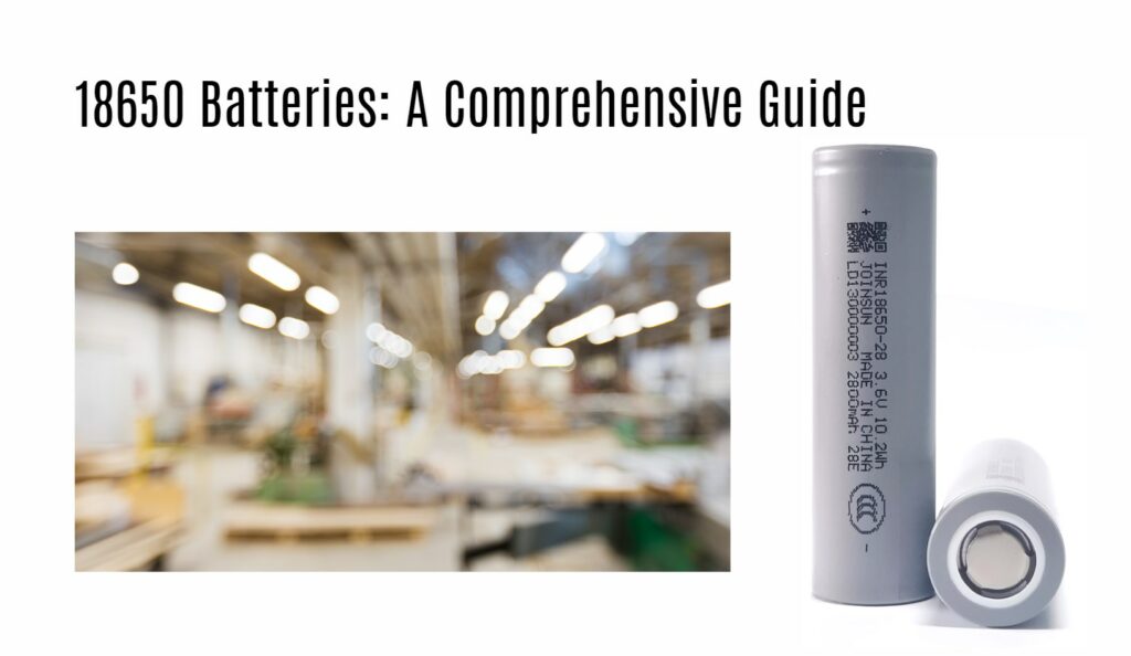 18650 Batteries: A Comprehensive Guide. joinsun 18650 factory manufacturer