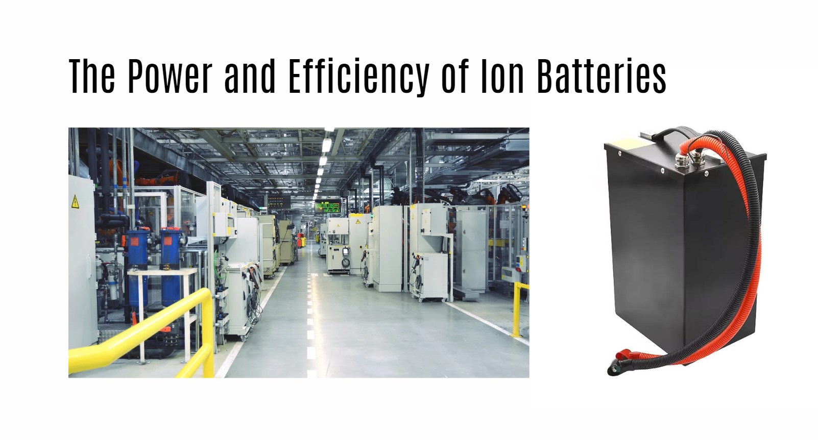 The Power and Efficiency of Ion Batteries. LITHIUM BATTERY FACTORY