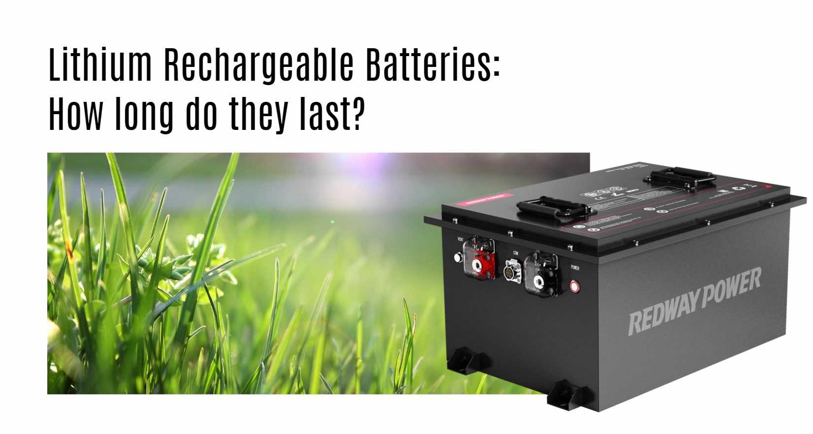 Lithium Rechargeable Batteries: How long do they last? 48v 100ah golf cart lithium battery factory manufacturer oem