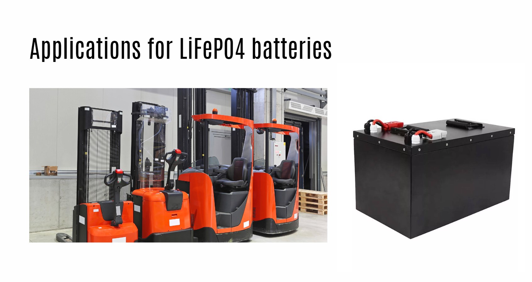 Applications for LiFePO4 batteries. forklift lithium battery factory manufacturer oem