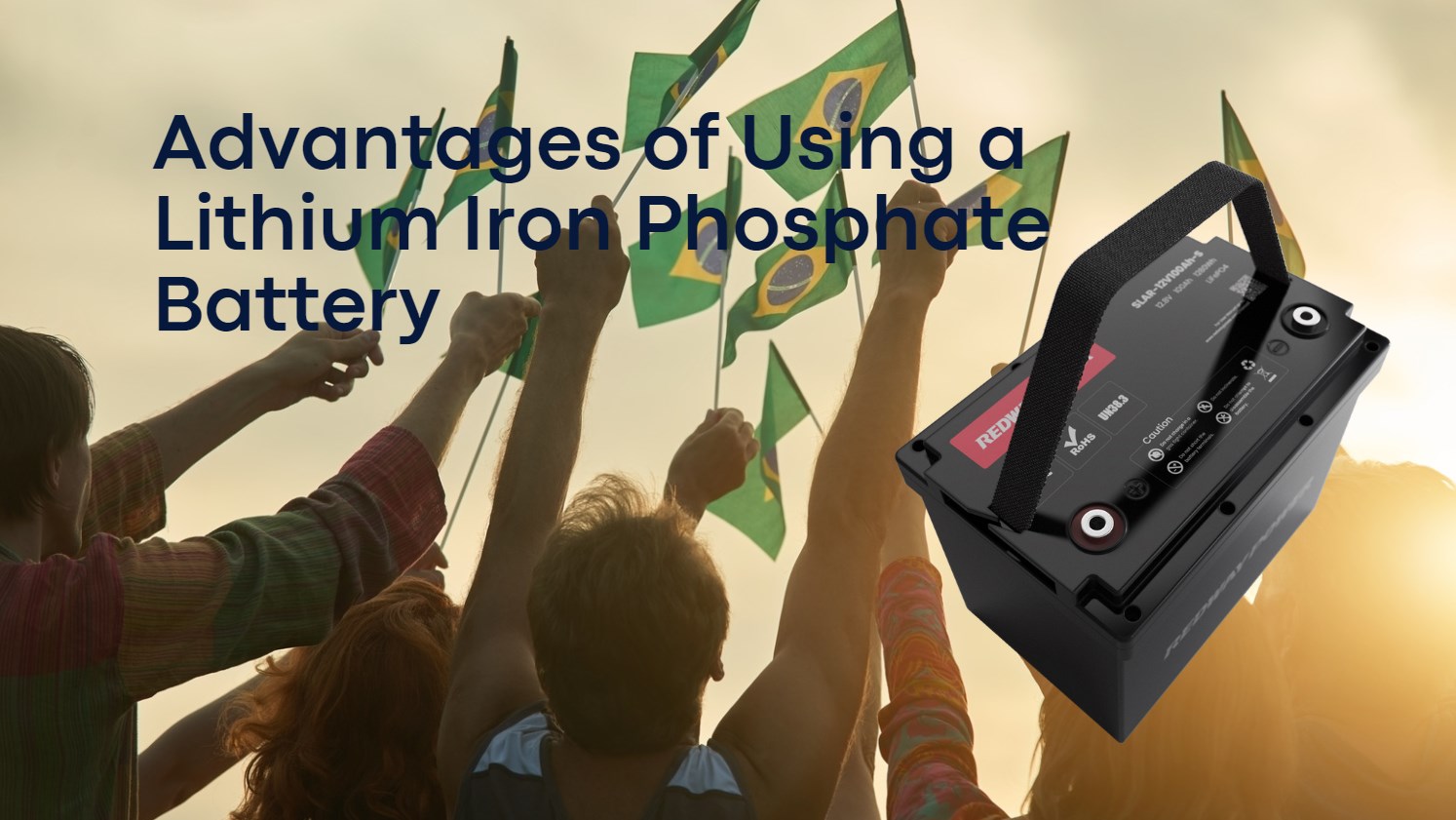 Advantages of Using a Lithium Iron Phosphate Battery. 12v 100ah lifepo4 rv battery