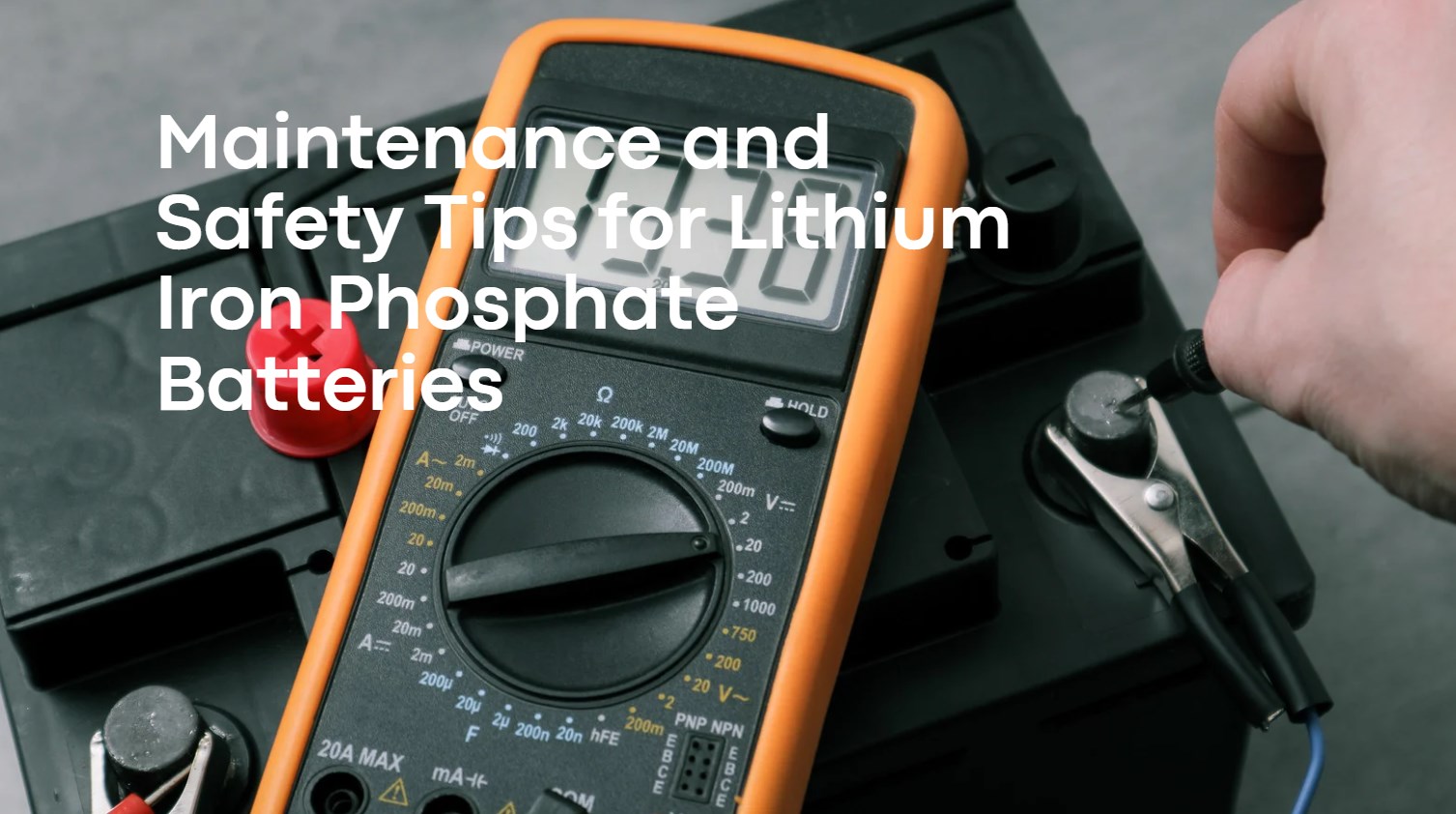 Maintenance and Safety Tips for Lithium Iron Phosphate Batteries