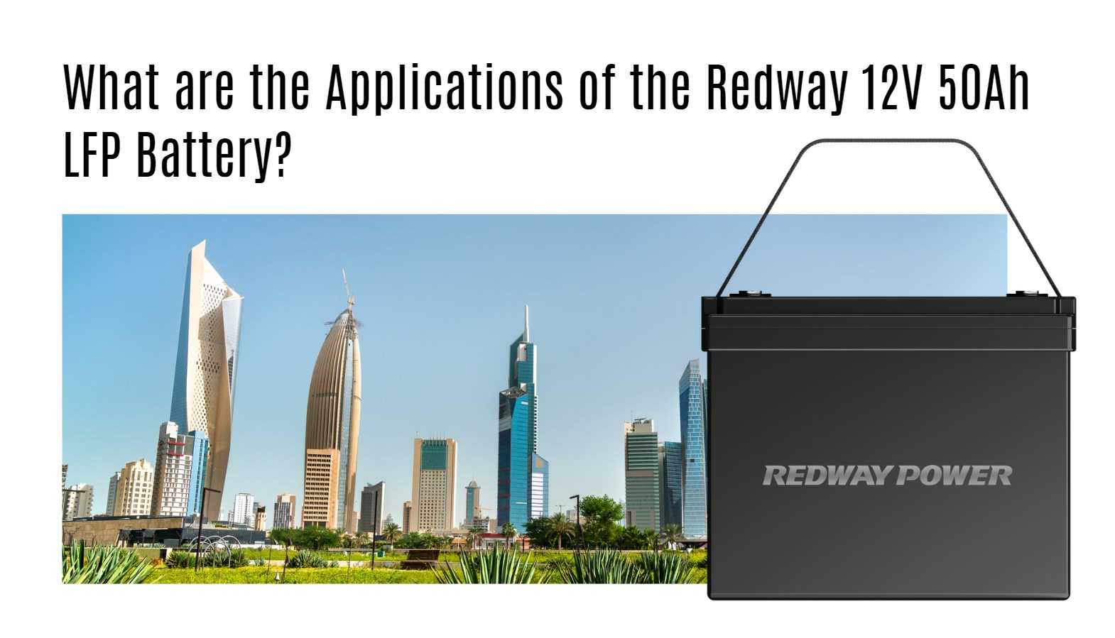 What are the Applications of the Redway 12V 50Ah LFP Battery?