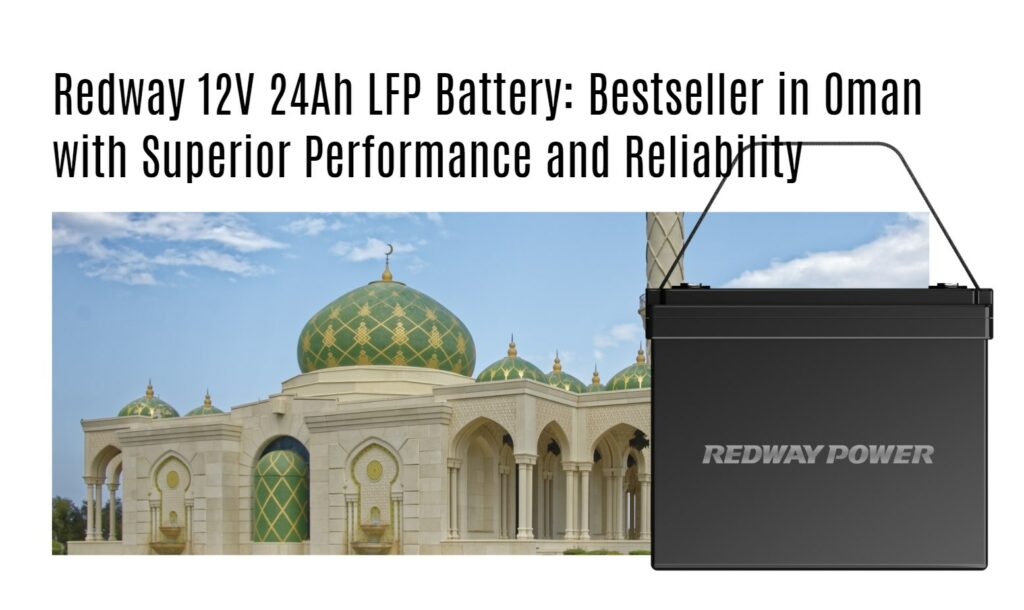 Redway 12V 24Ah LFP Battery: Bestseller in Oman with Superior Performance and Reliability