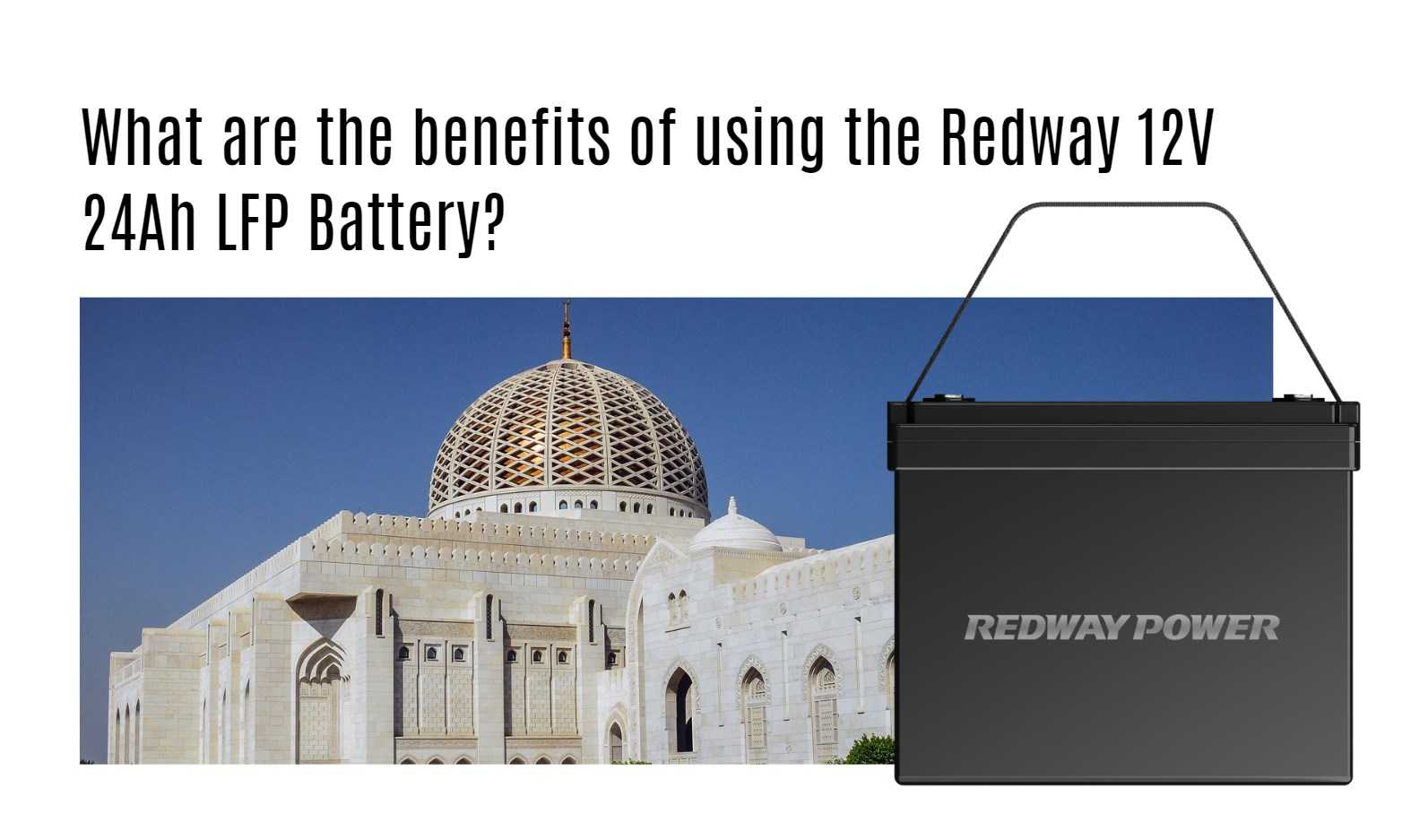 What are the benefits of using the Redway 12V 24Ah LFP Battery? Oman