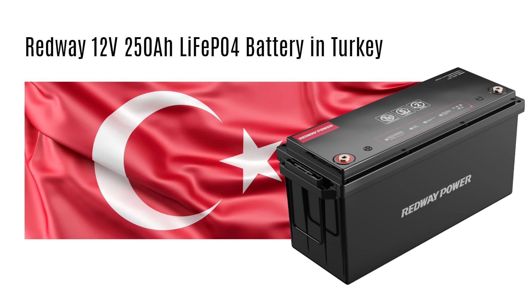 Redway 12V 250Ah LiFePO4 Battery in Turkey