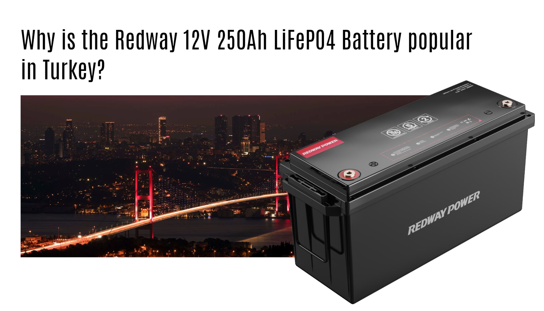 Why is the Redway 12V 250Ah LiFePO4 Battery popular in Turkey?