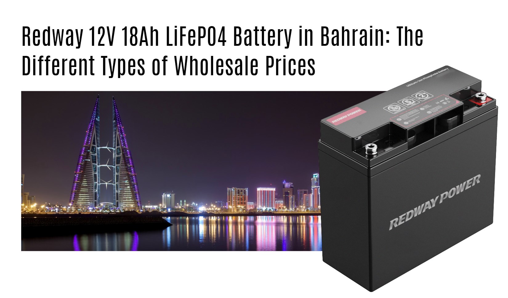 Redway 12V 18Ah LiFePO4 Battery in Bahrain: The Different Types of Wholesale Prices