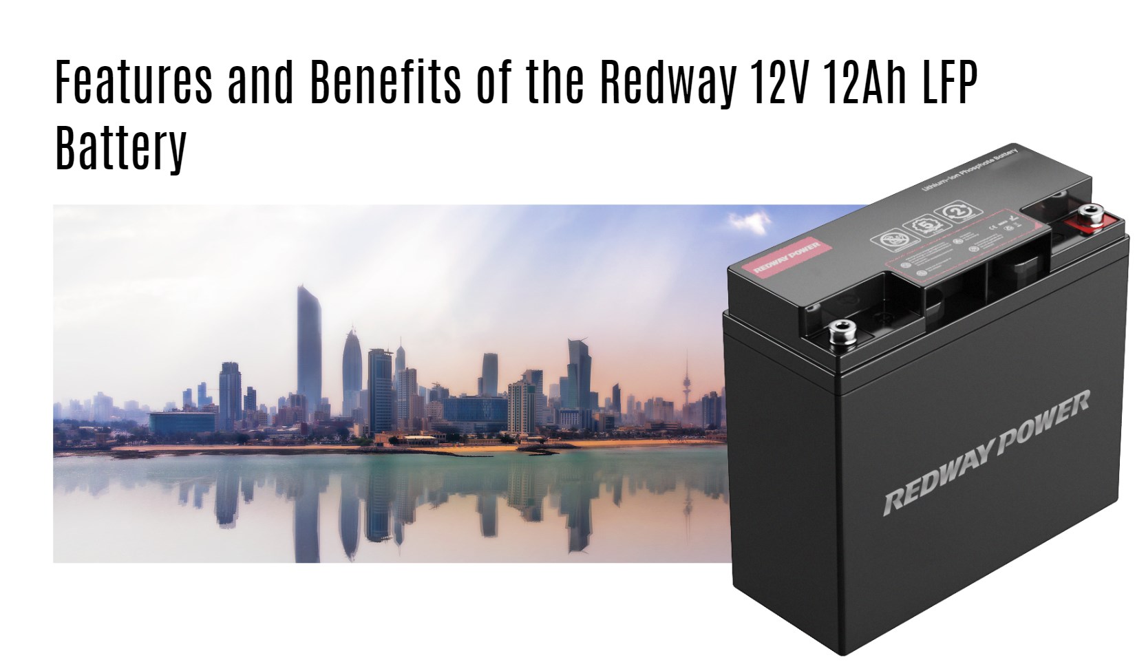 Features and Benefits of the Redway 12V 12Ah LFP Battery