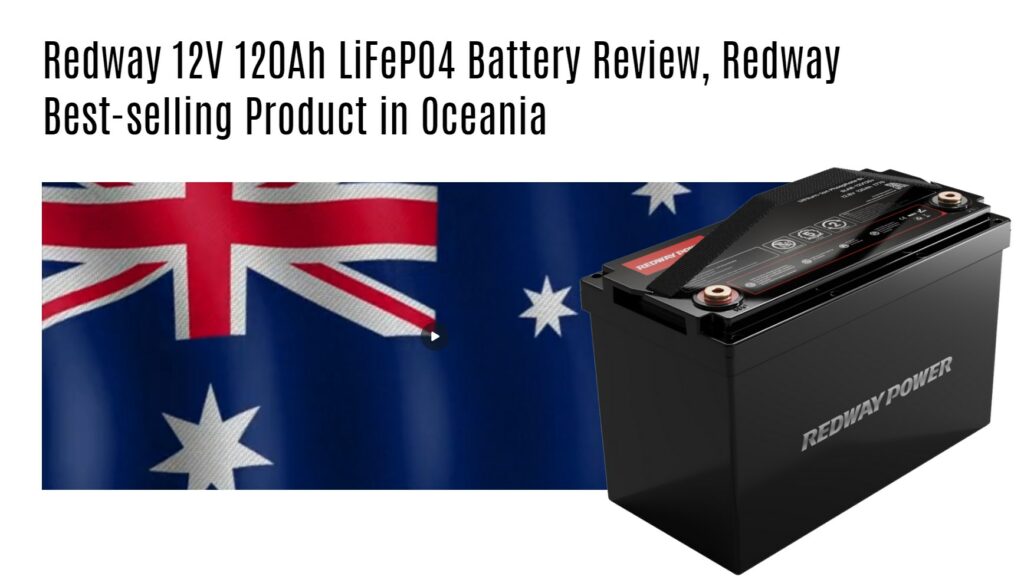 Redway 12V 120Ah LiFePO4 Battery Review, Redway Best-selling Product in Oceania