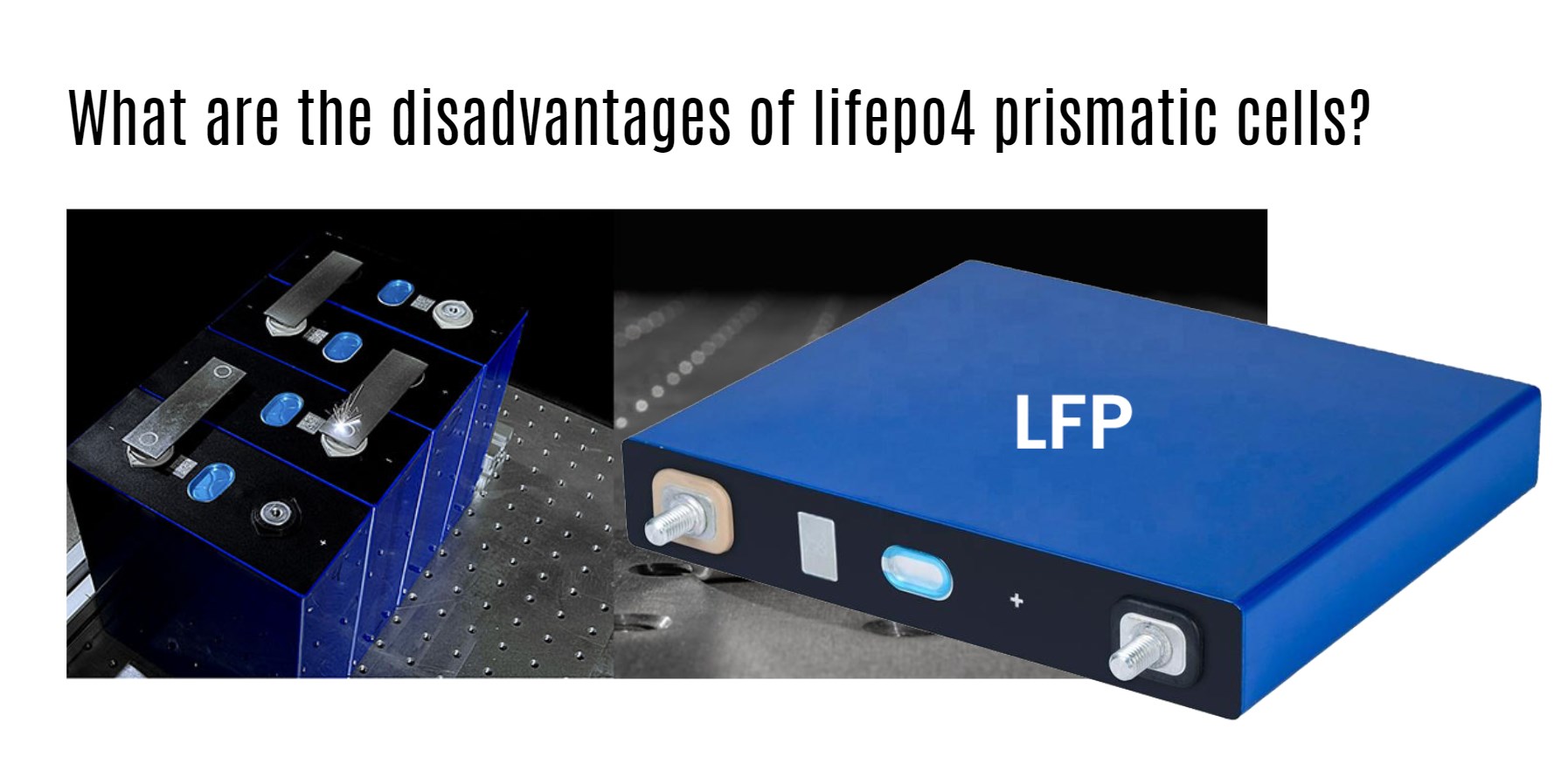 What are the disadvantages of lifepo4 prismatic cells?