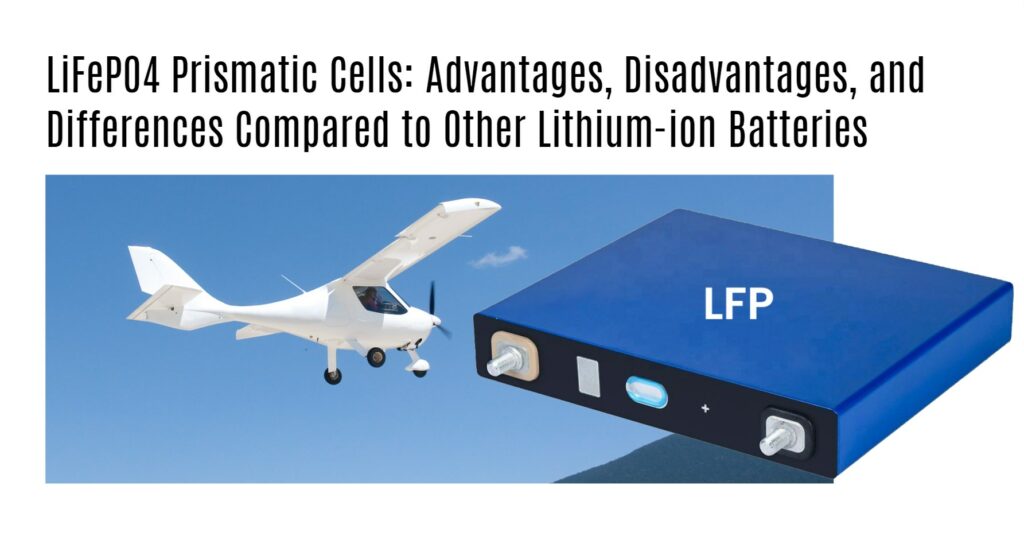 LiFePO4 Prismatic Cells: Advantages, Disadvantages, and Differences Compared to Other Lithium-ion Batteries