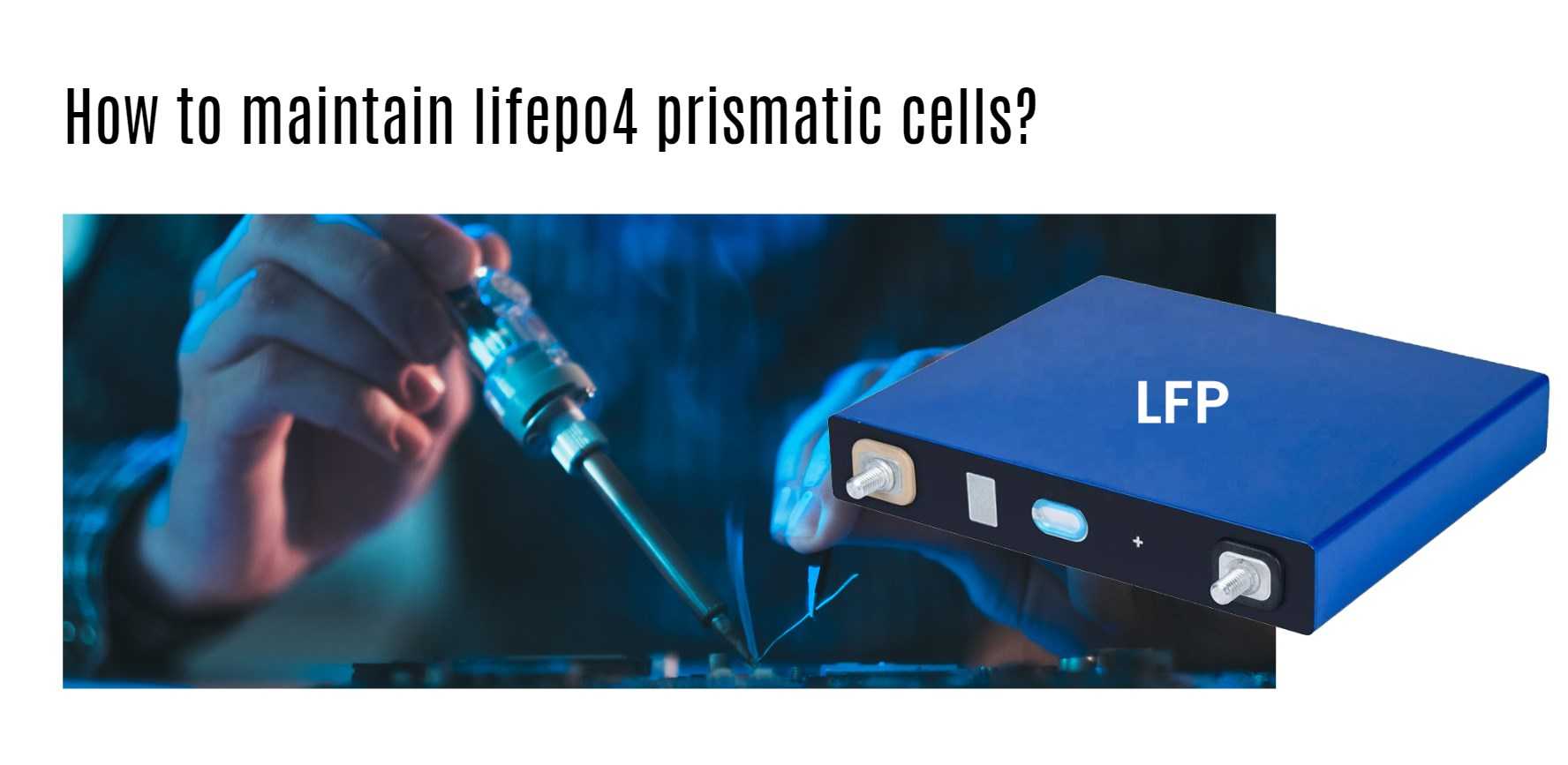 How to maintain lifepo4 prismatic cells?