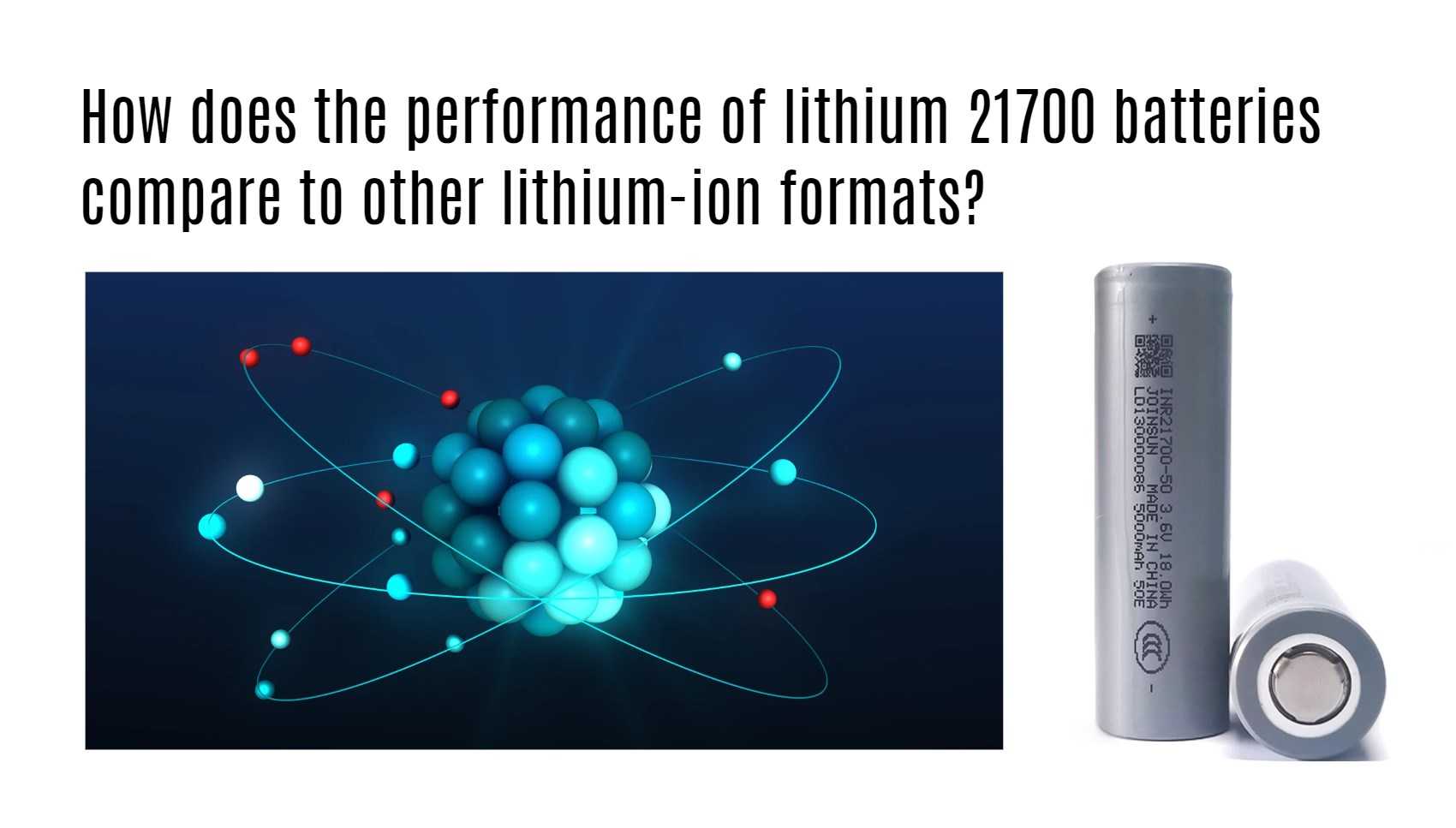 How does the performance of lithium 21700 batteries compare to other lithium-ion formats? 21700 factory joinsun